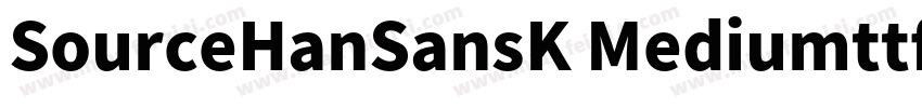 SourceHanSansK Mediumttf字体转换